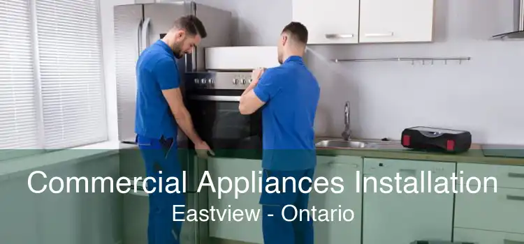 Commercial Appliances Installation Eastview - Ontario