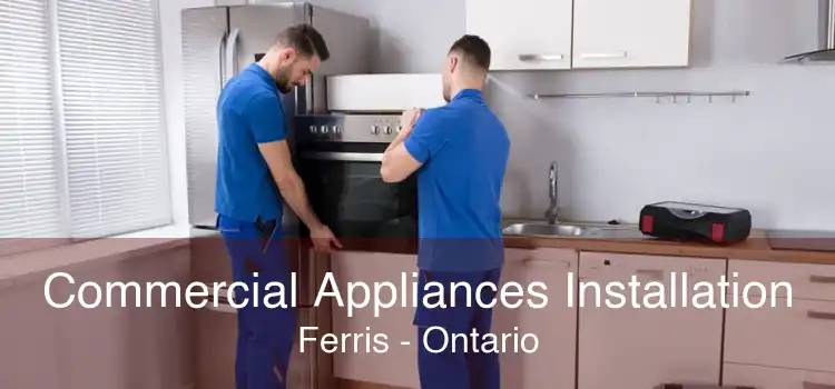 Commercial Appliances Installation Ferris - Ontario