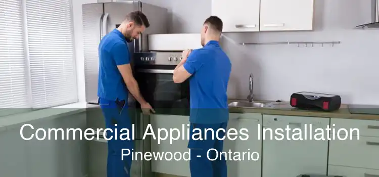 Commercial Appliances Installation Pinewood - Ontario