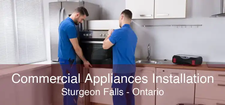 Commercial Appliances Installation Sturgeon Falls - Ontario