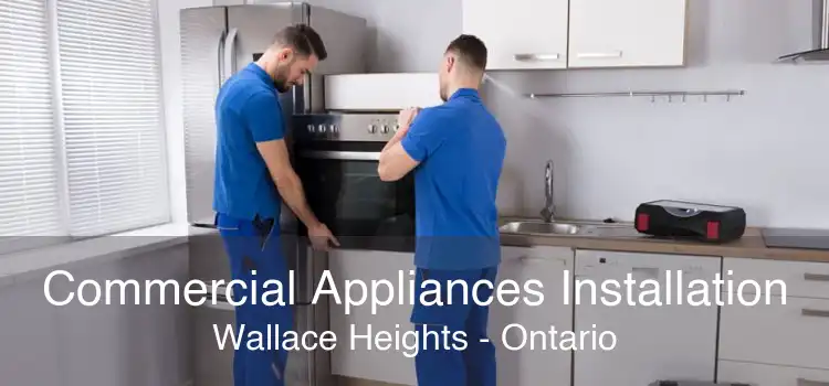 Commercial Appliances Installation Wallace Heights - Ontario