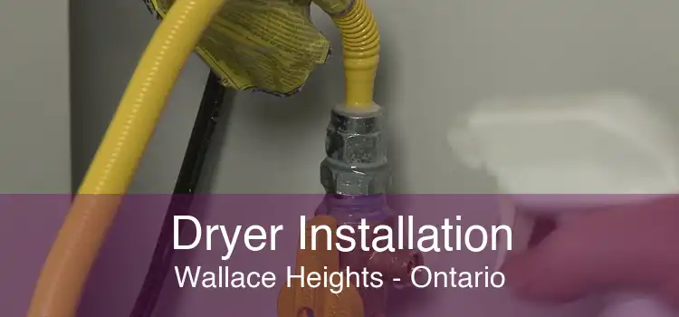 Dryer Installation Wallace Heights - Ontario
