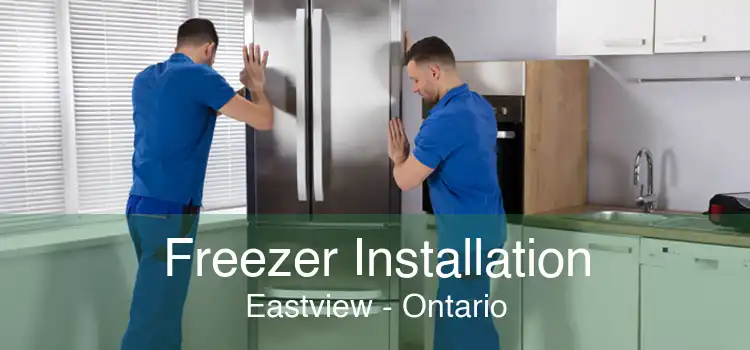 Freezer Installation Eastview - Ontario