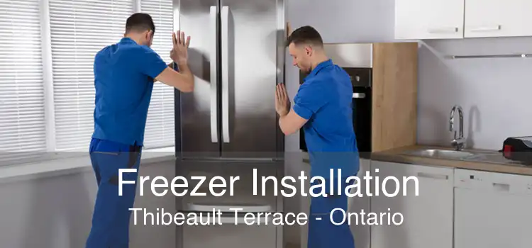 Freezer Installation Thibeault Terrace - Ontario