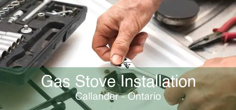 Gas Stove Installation Callander - Ontario