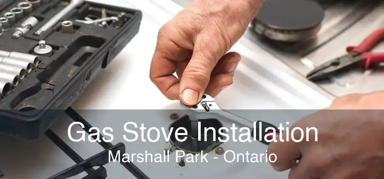 Gas Stove Installation Marshall Park - Ontario