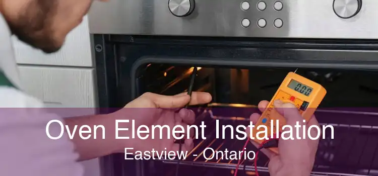 Oven Element Installation Eastview - Ontario