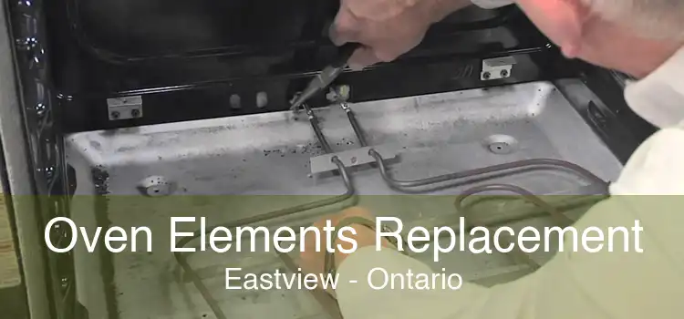 Oven Elements Replacement Eastview - Ontario