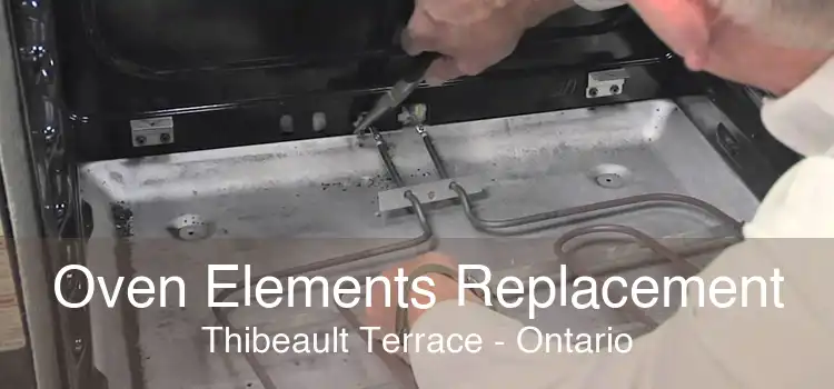 Oven Elements Replacement Thibeault Terrace - Ontario