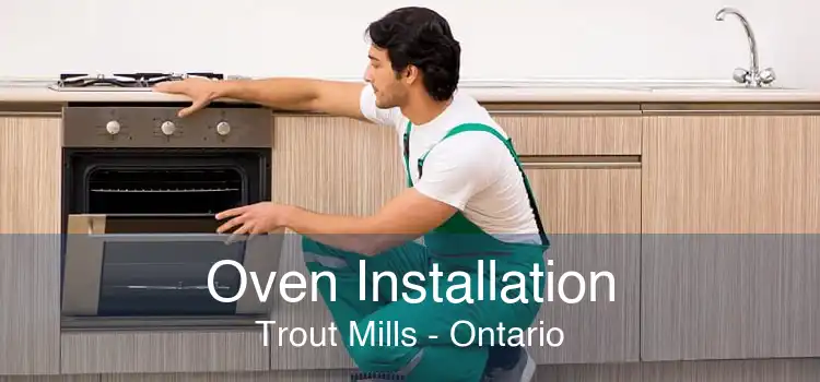 Oven Installation Trout Mills - Ontario