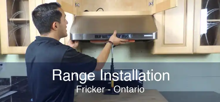 Range Installation Fricker - Ontario