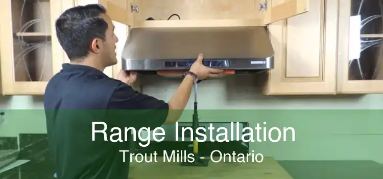 Range Installation Trout Mills - Ontario
