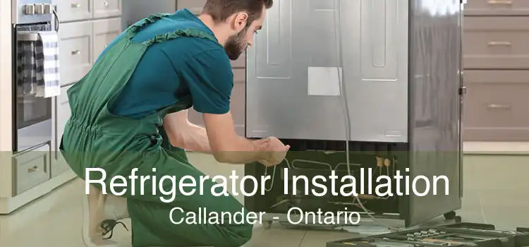 Refrigerator Installation Callander - Ontario