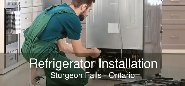 Refrigerator Installation Sturgeon Falls - Ontario