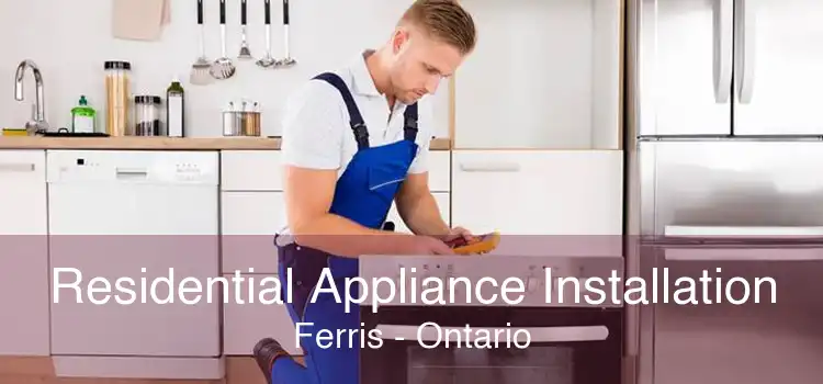Residential Appliance Installation Ferris - Ontario