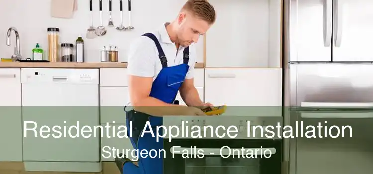 Residential Appliance Installation Sturgeon Falls - Ontario