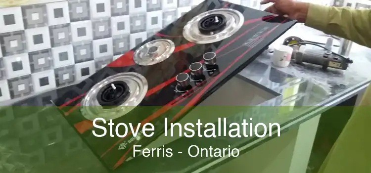 Stove Installation Ferris - Ontario