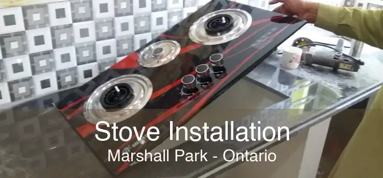 Stove Installation Marshall Park - Ontario
