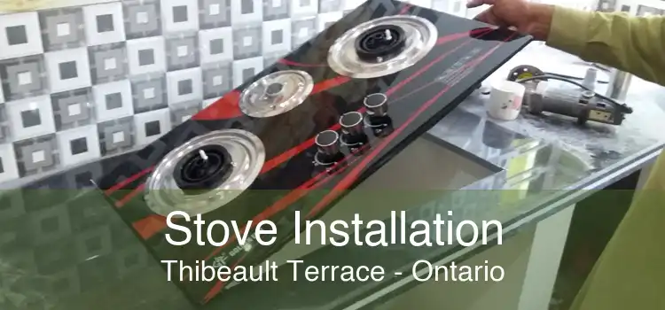 Stove Installation Thibeault Terrace - Ontario