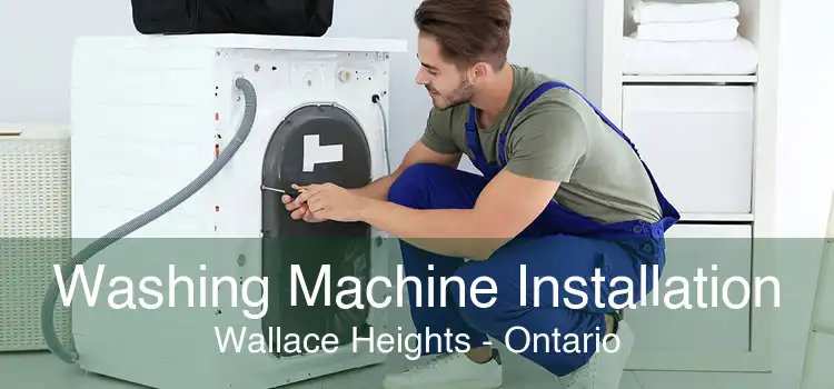 Washing Machine Installation Wallace Heights - Ontario