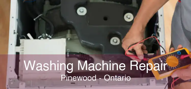 Washing Machine Repair Pinewood - Ontario