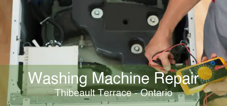 Washing Machine Repair Thibeault Terrace - Ontario